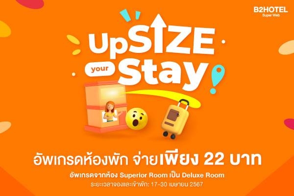 UPSIZE YOUR STAY Pay just 22 THB