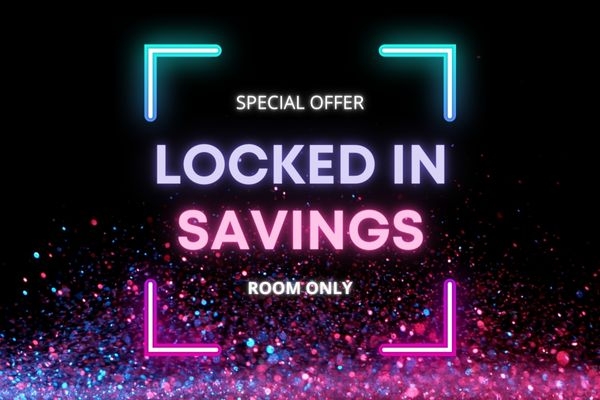 Locked-In Savings  - Room Only